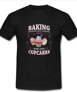 Baking Cheaper Than Therapy t shirt NF