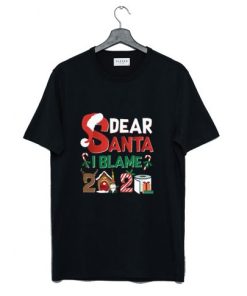 Dear Santa I Blame 2020 T Shirt NF