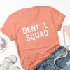 Dental squad tshirt NF