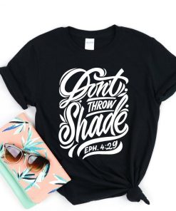 Don’t Throw Shade T Shirt NF