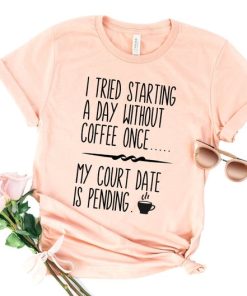 I Tried To Starting My Day Without Coffee Once T Shirt NF