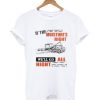 If The Moisture’s Right We’ll Go All Night T-shirt NF