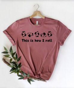 This is How I Roll Shirt NF