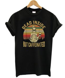 Dead Inside But Caffeeinated Retro t shirt NF