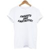 Faggots Are Fantastic t shirt NF