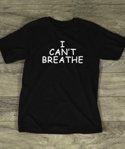 I Can’t Breathe T-Shirt NF