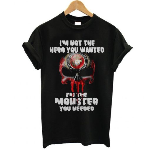 I’m not the hero you wanted I’m the monster you needed t shirt NF