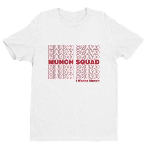 MUNCH SQUAD I Wanna Munch Unisex T-shirt NF