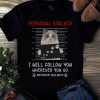 Personal Stalker Cat Shirt NF