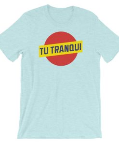 Tu Tranqui T Shirt NF