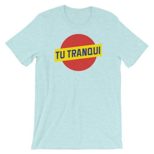 Tu Tranqui T Shirt NF