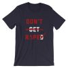 UNISEX DON’T RAPE instead of Don’t Get Raped T Shirt NF