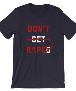 UNISEX DON’T RAPE instead of Don’t Get Raped T Shirt NF