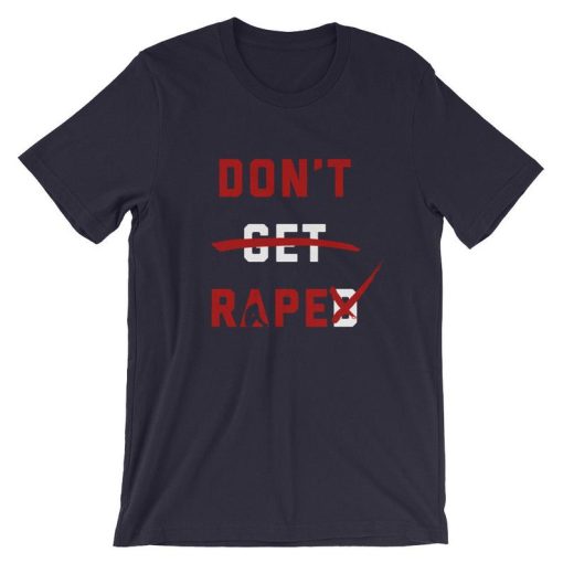 UNISEX DON’T RAPE instead of Don’t Get Raped T Shirt NF