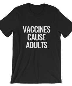 Vaccines Cause Adults Short-Sleeve Unisex T Shirt NF