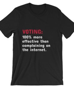 Voting 100% more effective than complaining on the internet Short-Sleeve Unisex T Shirt NF