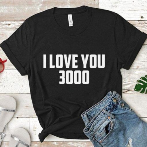 i love you 3000 t shirt NF