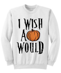 Halloween I Wish A Pumpkin Would Sweatshirt NF
