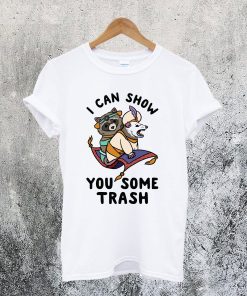 I Can Show You Trash T-Shirt NF