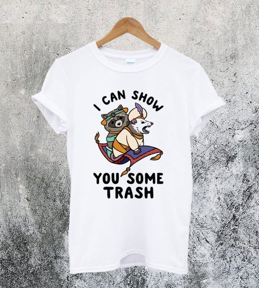 I Can Show You Trash T-Shirt NF