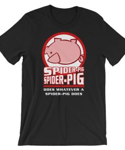 Spider-Pig does whatever a Spider-Pig does Tv Series T-Shirt NF