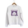Welcome to the Shit Show Sweatshirt NF