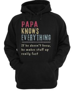 Papa Knows Everything If He Doesn’t Know He Makes Stuff Up Really Fast Vintage hoodie NF