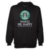 Starbucks Coffee Makes Me Happy Hoodie NF