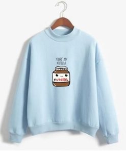 You Are My Nutella Sweatshirt NF