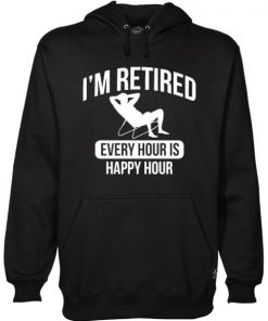 Retired Retirement Happy Hour Funny Mens Hoodie NF