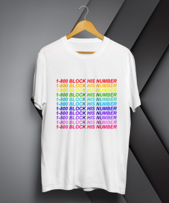 1-800 Block His Number T Shirt KM TPKJ1