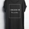 I BELIEVE IN MIRACLE T SHIRT TPKJ1