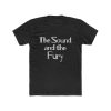 The Sound And The Fury T-Shirt THD