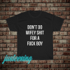 Don't Do Wifey Shit Unisex Heavy Cotton