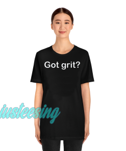 Got grit T-shirt