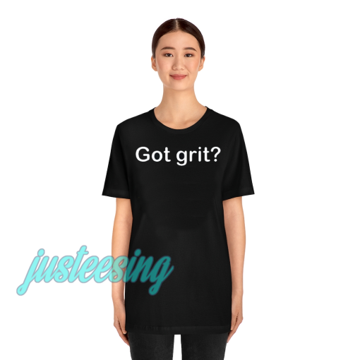 Got grit T-shirt