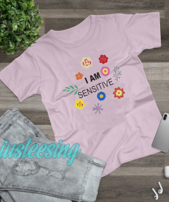 I Am Sensitive T-Shirt