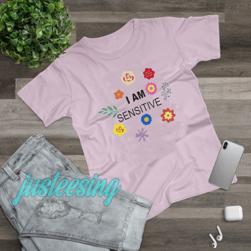 I Am Sensitive T-Shirt