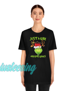 Just a girl who loves Grinch T-shirt