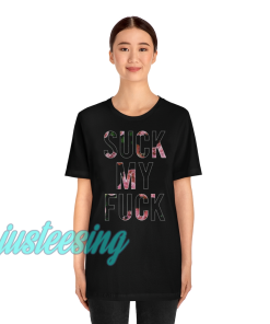 Suck My Fuck T Shirt