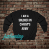 I am a soldier in christ's army sweatshirt (back)