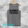 ALLEGEDLY TIKTOKER TANKTOP