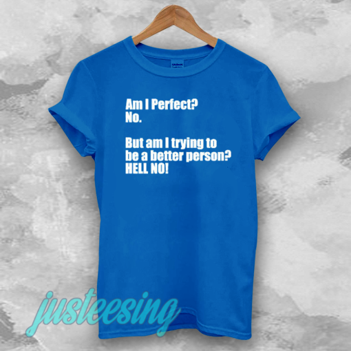 Am I Perfect t-shirt