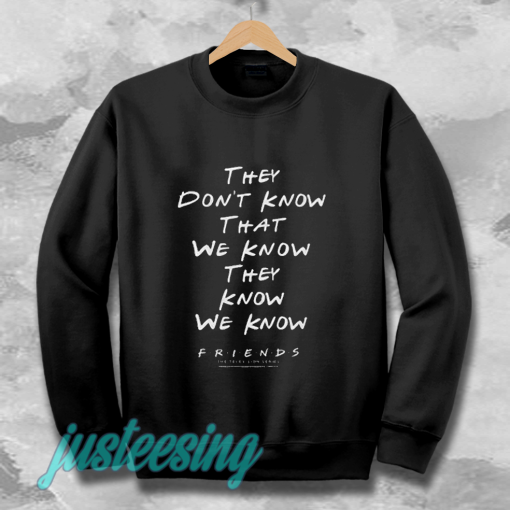 they don't know that we know sweatshirt