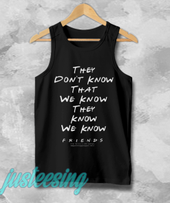 they don't know that we know tanktop