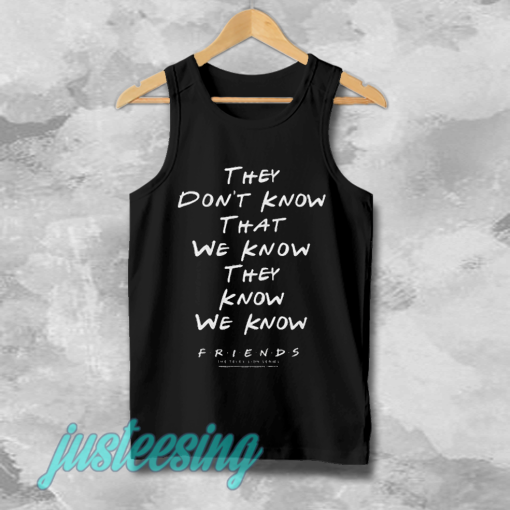 they don't know that we know tanktop