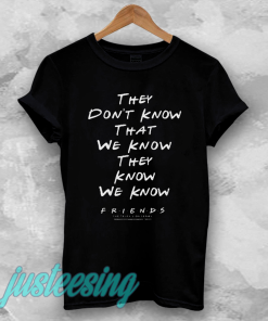 they don't know that we know tshirt