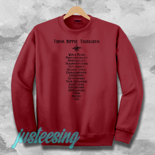 think hippie thoughts sweatshirt