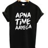 Apna Time Aayega T-shirt