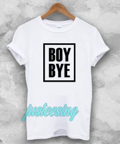 Boy Bye T-Shirts